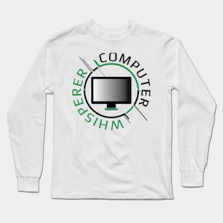 Computer Whisperer - IT Long Sleeve T-Shirt